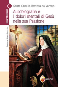 Autobiografia e i dolori mentali di Gesù nella sua Passione - Librerie.coop