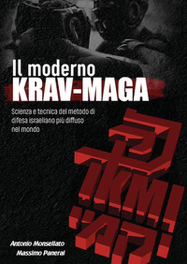 Il moderno Krav Maga. Scienza e tecnica del metodo di difesa israeliano più diffuso nel mondo - Librerie.coop Il moderno Krav Maga. Scienza e tecnica del metodo di difesa israeliano più diffuso nel mondo - Librerie.coop