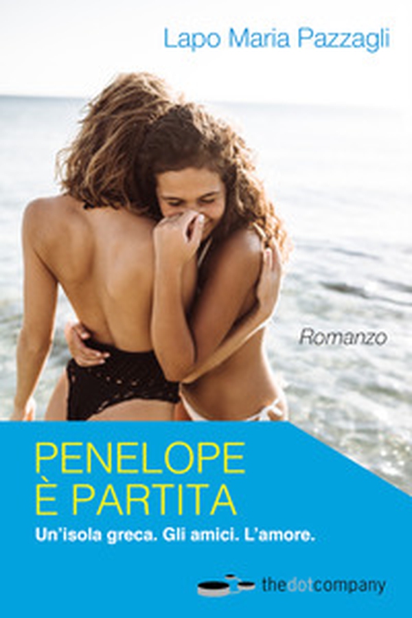 Penelope è partita. Un'isola greca. Gli amici. L'amore - Librerie.coop Penelope è partita. Un'isola greca. Gli amici. L'amore - Librerie.coop