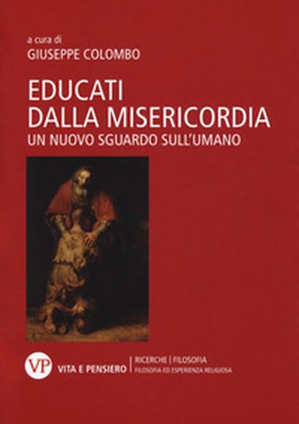 Educati dalla misericordia. Un nuovo sguardo sull'umano - Librerie.coop Educati dalla misericordia. Un nuovo sguardo sull'umano - Librerie.coop