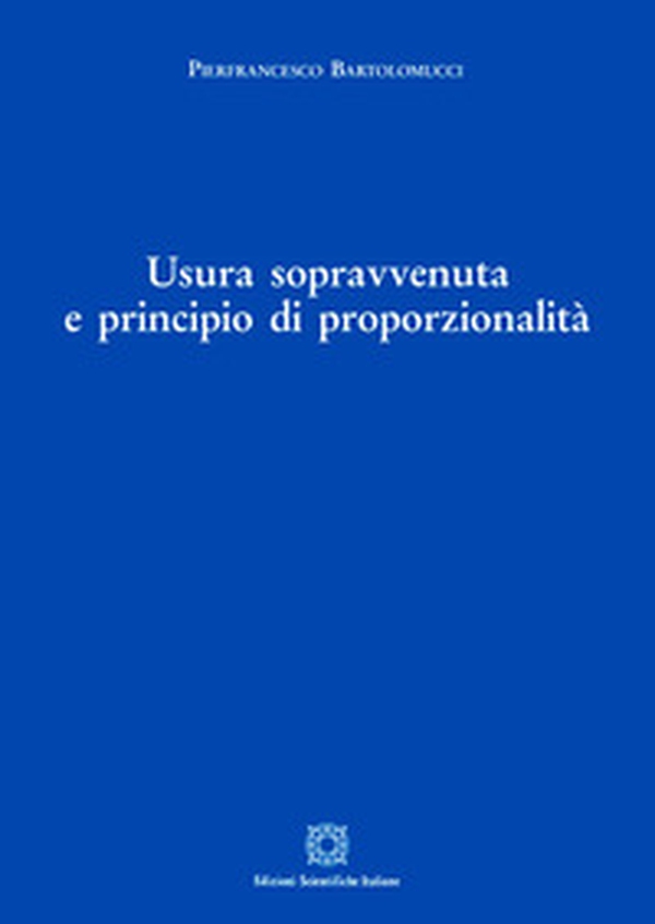 Usura sopravvenuta e principio di proporzionalità - Librerie.coop Usura sopravvenuta e principio di proporzionalità - Librerie.coop