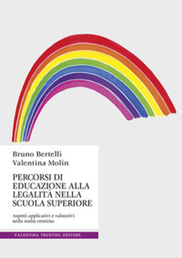 Percorsi di educazione alla legalità nella scuola superiore. Aspetti applicativi e valutativi nella realtà trentina - Librerie.coop Percorsi di educazione alla legalità nella scuola superiore. Aspetti applicativi e valutativi nella realtà trentina - Librerie.coop