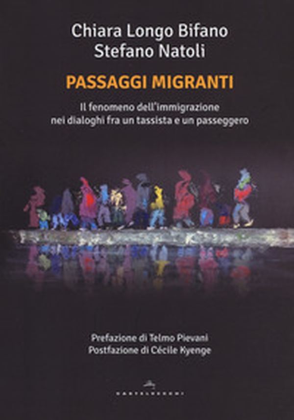Passaggi migranti. Il fenomeno dell'immigrazione nei dialoghi fra un tassista e un passeggero - Librerie.coop Passaggi migranti. Il fenomeno dell'immigrazione nei dialoghi fra un tassista e un passeggero - Librerie.coop