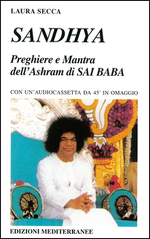 Sandhya. Preghiere e mantra dell'Ashram di Sai Baba - Librerie.coop Sandhya. Preghiere e mantra dell'Ashram di Sai Baba - Librerie.coop