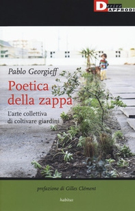Poetica della zappa. L'arte collettiva di coltivare giardini - Librerie.coop
