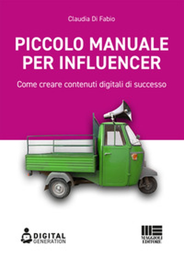 Piccolo manuale per influencer. Come creare contenuti digitali di successo - Librerie.coop Piccolo manuale per influencer. Come creare contenuti digitali di successo - Librerie.coop