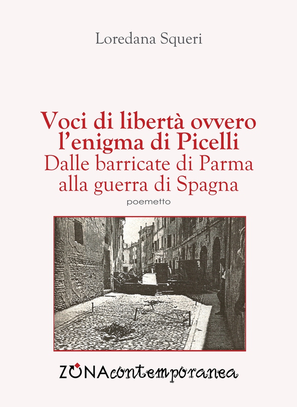 Voci di libertà, ovvero l’enigma di Picelli. Dalle barricate di Parma alla guerra di Spagna - Librerie.coop Voci di libertà, ovvero l’enigma di Picelli. Dalle barricate di Parma alla guerra di Spagna - Librerie.coop