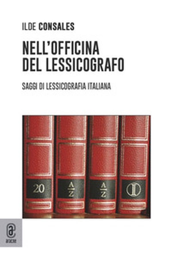 Nell'officina del lessicografo. Saggi di lessicografia italiana - Librerie.coop Nell'officina del lessicografo. Saggi di lessicografia italiana - Librerie.coop