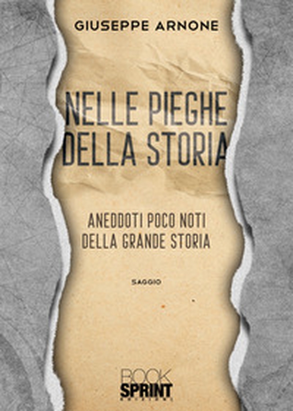 Nelle pieghe della storia. Aneddoti poco noti della grande storia - Librerie.coop Nelle pieghe della storia. Aneddoti poco noti della grande storia - Librerie.coop