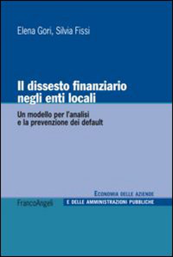 Il dissesto finanziario negli enti locali. Un modello per l'analisi e la prevenzione dei default - Librerie.coop Il dissesto finanziario negli enti locali. Un modello per l'analisi e la prevenzione dei default - Librerie.coop