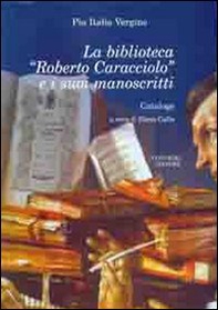 La biblioteca «Roberto Caracciolo» e i suoi manoscritti - Librerie.coop