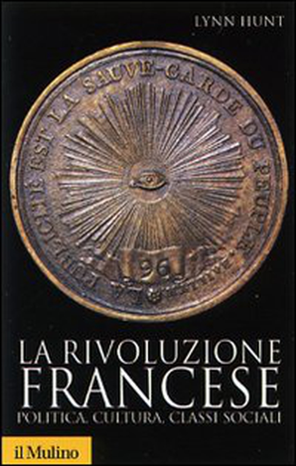 La rivoluzione francese. Politica, cultura, classi sociali - Librerie.coop La rivoluzione francese. Politica, cultura, classi sociali - Librerie.coop