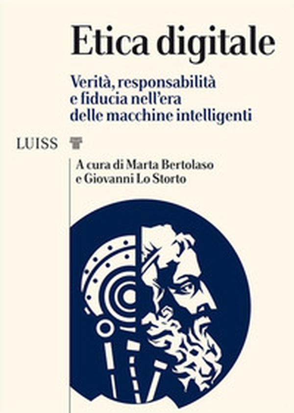 Etica digitale. Verità, responsabilità e fiducia nell'era delle macchine intelligenti - Librerie.coop Etica digitale. Verità, responsabilità e fiducia nell'era delle macchine intelligenti - Librerie.coop