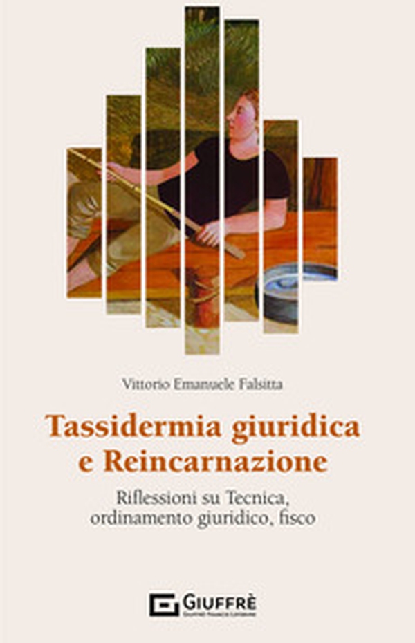 Tassidermia giuridica e reincarnazione. Riflessioni su tecnica, ordinamento giuridico, fisco - Librerie.coop Tassidermia giuridica e reincarnazione. Riflessioni su tecnica, ordinamento giuridico, fisco - Librerie.coop