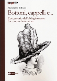 Bottoni, cappelli e... L'accessorio dell'abbigliamento fra moda e letteratura - Librerie.coop