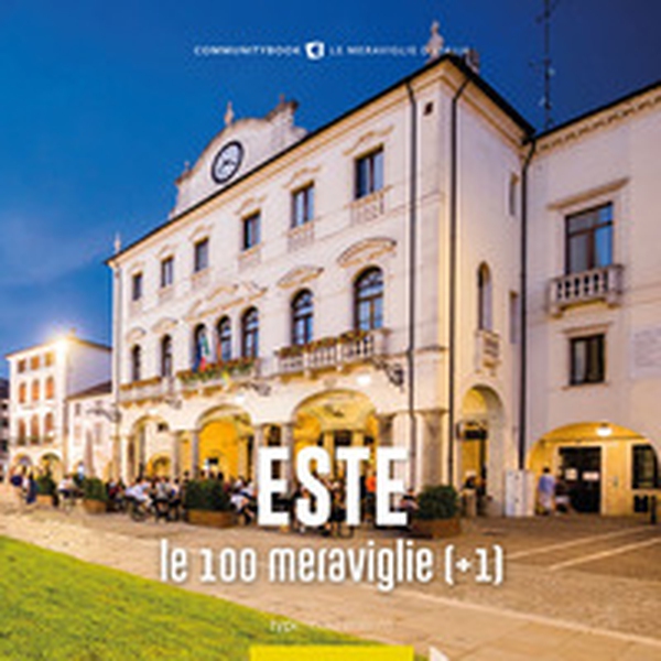 Este, le 100 meraviglie (+1) - Librerie.coop Este, le 100 meraviglie (+1) - Librerie.coop