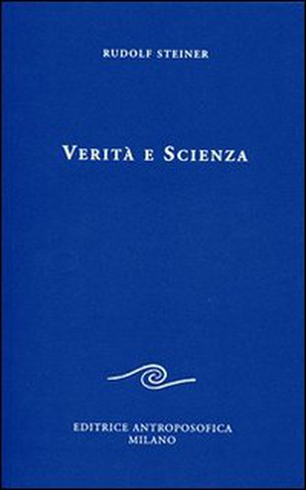 Verità e scienza. Proemio di una filosofia della libertà - Librerie.coop Verità e scienza. Proemio di una filosofia della libertà - Librerie.coop