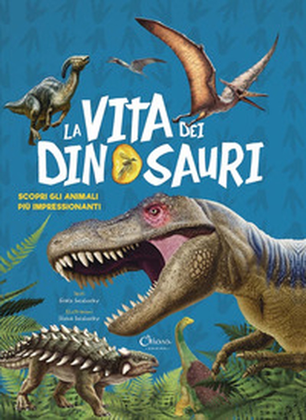 La vita dei dinosauri. Scopri gli animali più impressionanti - Librerie.coop La vita dei dinosauri. Scopri gli animali più impressionanti - Librerie.coop