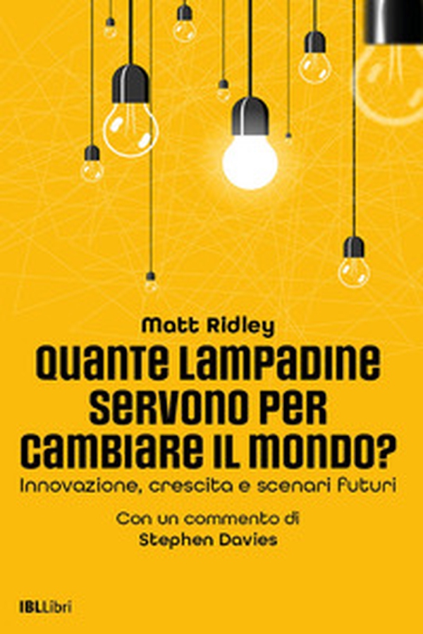 Quante lampadine servono per cambiare il mondo? Innovazione, crescita e scenari futuri - Librerie.coop Quante lampadine servono per cambiare il mondo? Innovazione, crescita e scenari futuri - Librerie.coop