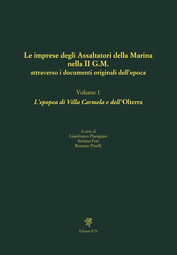 Le imprese degli assaltatori della Marina nella II G.M. attraverso i documenti originali dell'epoca - Vol. 1 - Librerie.coop Le imprese degli assaltatori della Marina nella II G.M. attraverso i documenti originali dell'epoca - Vol. 1 - Librerie.coop