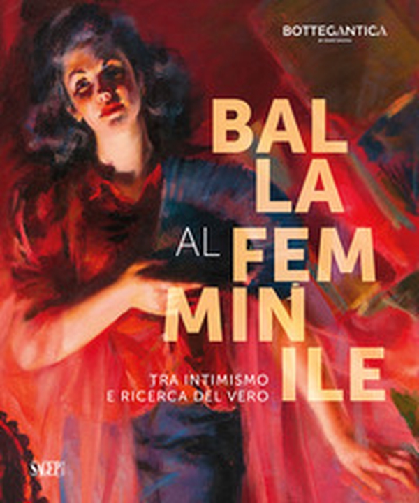 Balla al femminile. Tra intimismo e ricerca del vero - Librerie.coop Balla al femminile. Tra intimismo e ricerca del vero - Librerie.coop