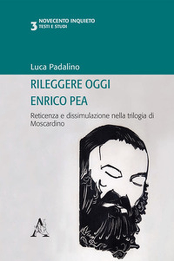 Rileggere oggi Enrico Pea. Reticenza e dissimulazione nella trilogia di Moscardino - Librerie.coop Rileggere oggi Enrico Pea. Reticenza e dissimulazione nella trilogia di Moscardino - Librerie.coop