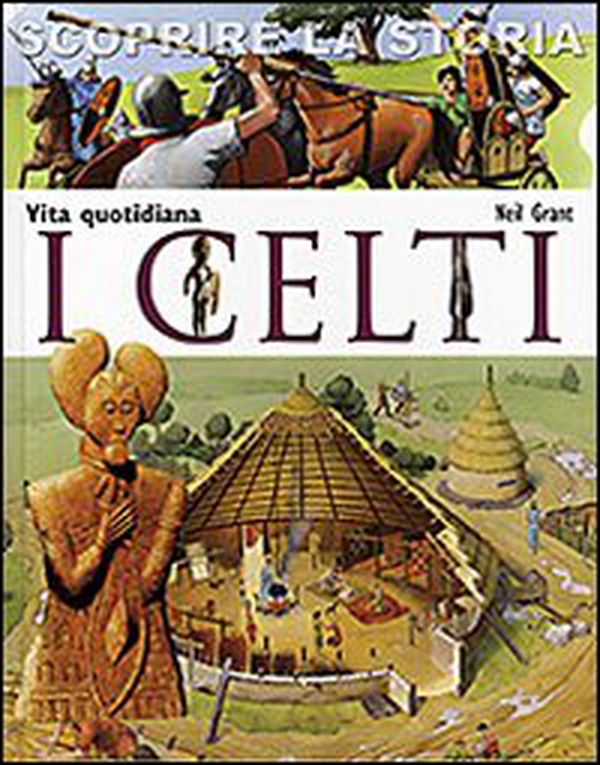 I Celti. Vita quotidiana. Scoprire la storia - Librerie.coop I Celti. Vita quotidiana. Scoprire la storia - Librerie.coop