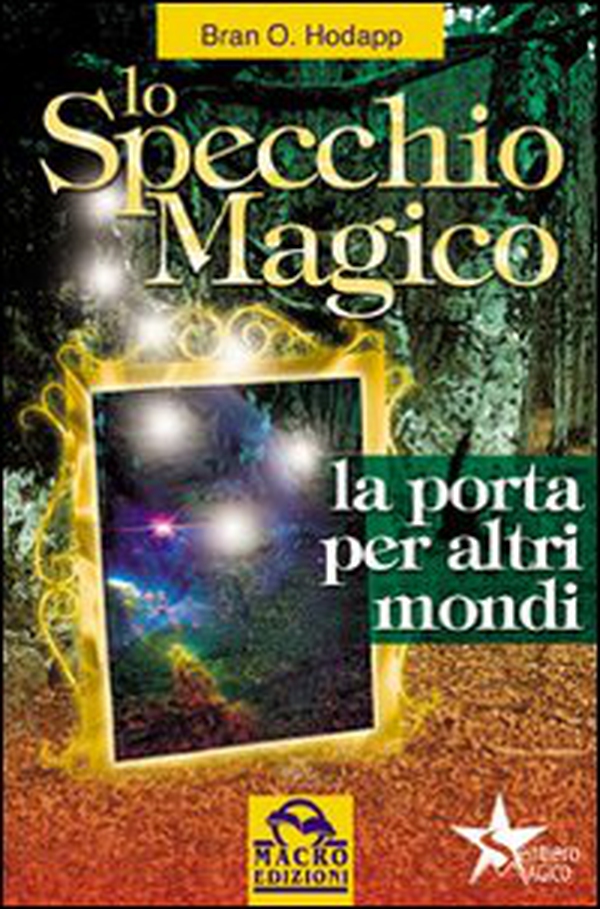 Lo specchio magico. La porta per altri mondi - Librerie.coop Lo specchio magico. La porta per altri mondi - Librerie.coop