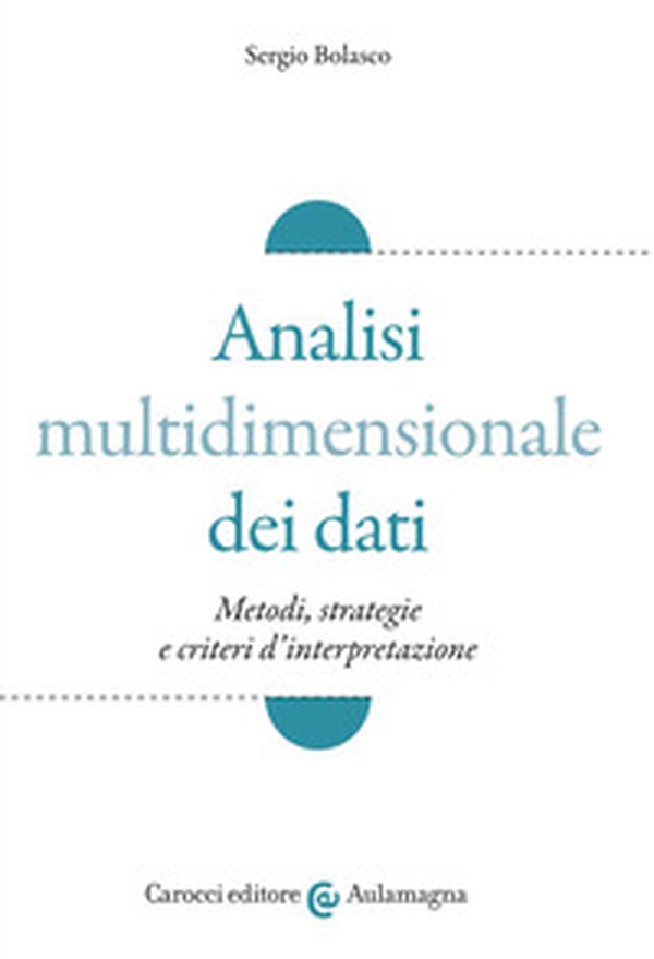 Analisi multidimensionale dei dati. Metodi, strategie e criteri d'interpretazione - Librerie.coop Analisi multidimensionale dei dati. Metodi, strategie e criteri d'interpretazione - Librerie.coop