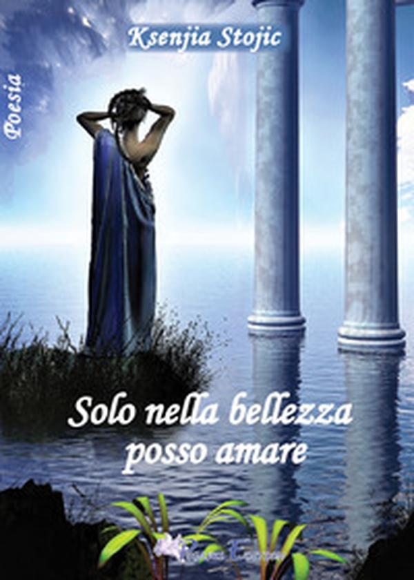 Solo nella bellezza posso amare - Librerie.coop Solo nella bellezza posso amare - Librerie.coop