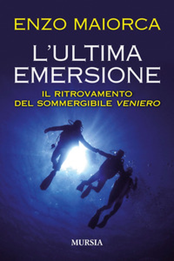 L'ultima emersione. Il ritrovamento del sommergibile Veniero - Librerie.coop L'ultima emersione. Il ritrovamento del sommergibile Veniero - Librerie.coop