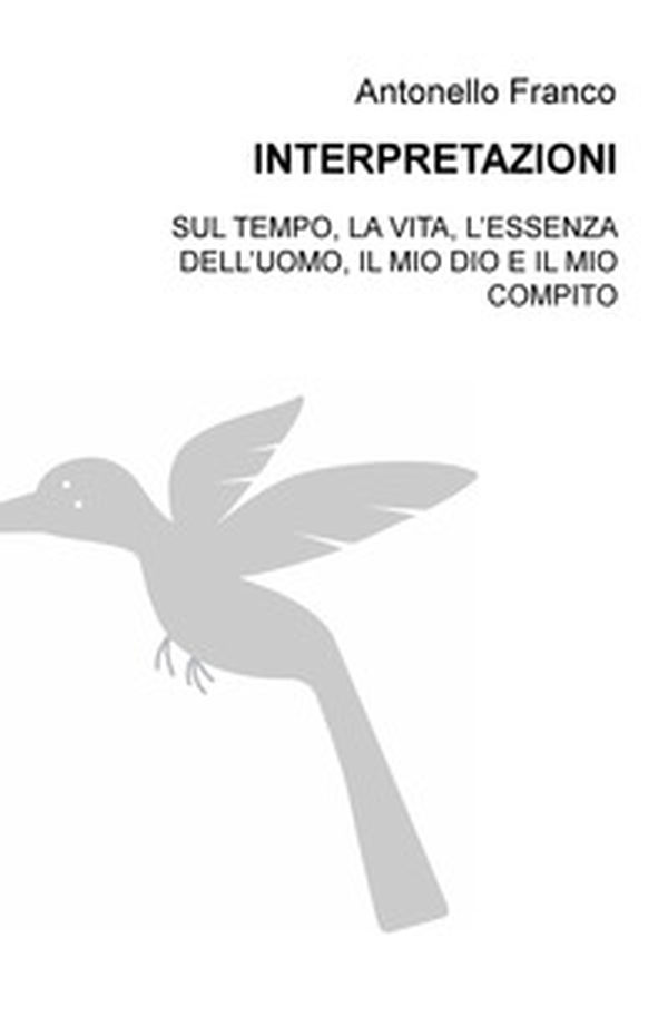Interpretazioni. Sul tempo, la vita, l'essenza dell'uomo, il mio dio e il mio compito - Librerie.coop Interpretazioni. Sul tempo, la vita, l'essenza dell'uomo, il mio dio e il mio compito - Librerie.coop
