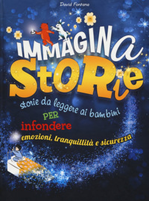ImmaginaStorie. Storie da leggere ai bambini per infondere emozioni, tranquillità e sicurezza - Librerie.coop ImmaginaStorie. Storie da leggere ai bambini per infondere emozioni, tranquillità e sicurezza - Librerie.coop