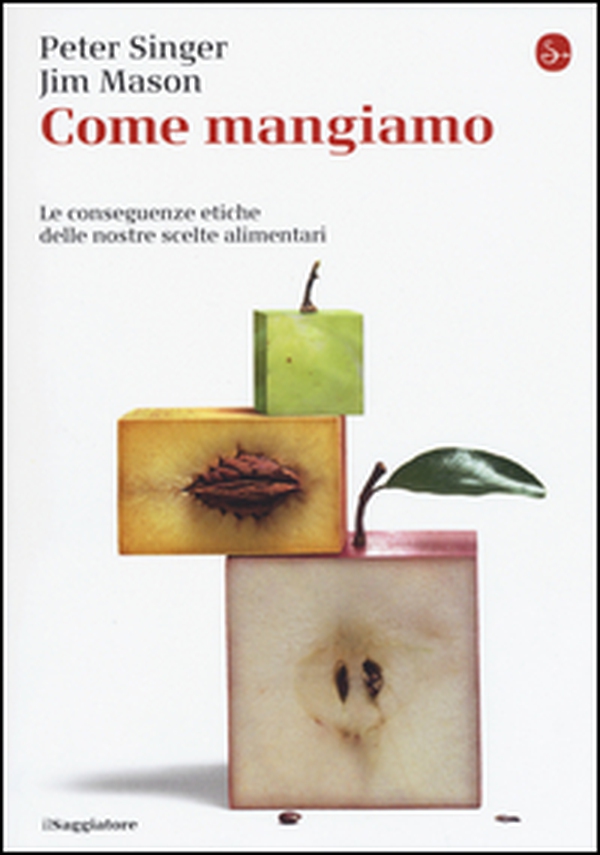 Come mangiamo. Le conseguenze etiche delle nostre scelte alimentari - Librerie.coop Come mangiamo. Le conseguenze etiche delle nostre scelte alimentari - Librerie.coop