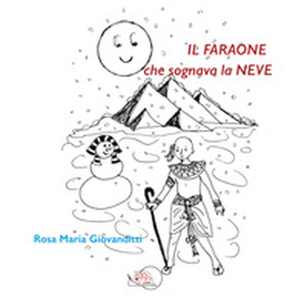 Il faraone che sognava la neve - Librerie.coop Il faraone che sognava la neve - Librerie.coop