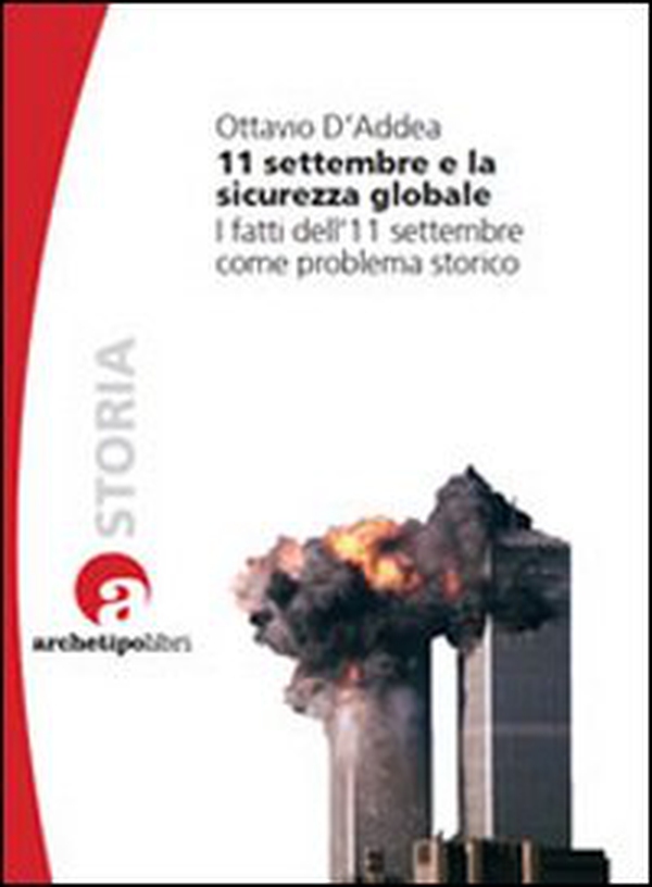 11 settembre e la sicurezza globale. I fatti dell'11 settembre come problema storico - Librerie.coop 11 settembre e la sicurezza globale. I fatti dell'11 settembre come problema storico - Librerie.coop