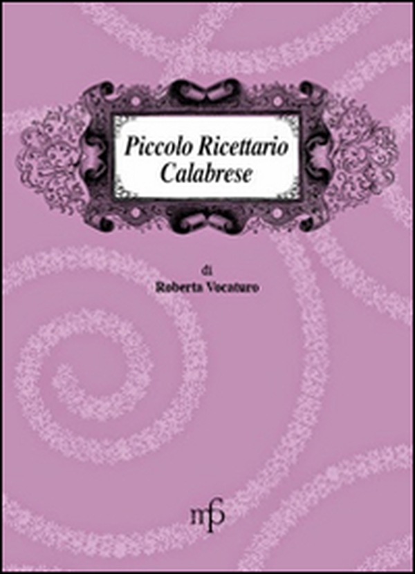 Piccolo ricettario calabrese - Librerie.coop Piccolo ricettario calabrese - Librerie.coop