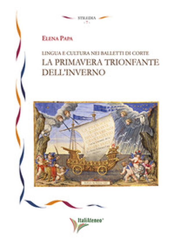 Lingua e cultura nei balletti di corte. La primavera trionfante dell'inverno - Librerie.coop Lingua e cultura nei balletti di corte. La primavera trionfante dell'inverno - Librerie.coop