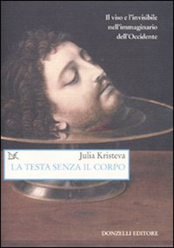 La testa senza il corpo. Il viso e l'invisibile nell'immaginario dell'Occidente - Librerie.coop La testa senza il corpo. Il viso e l'invisibile nell'immaginario dell'Occidente - Librerie.coop