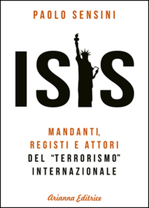 Isis. Mandanti, registi e attori del «terrorismo» internazionale - Librerie.coop Isis. Mandanti, registi e attori del «terrorismo» internazionale - Librerie.coop