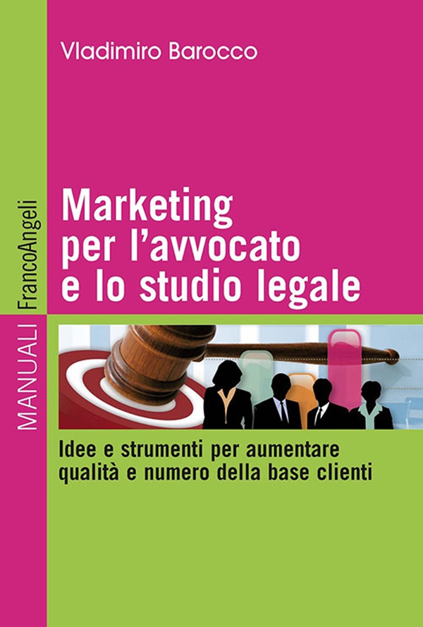 Marketing per l'avvocato e lo studio legale. Idee e strumenti per aumentare qualità e numero della base clienti - Librerie.coop Marketing per l'avvocato e lo studio legale. Idee e strumenti per aumentare qualità e numero della base clienti - Librerie.coop