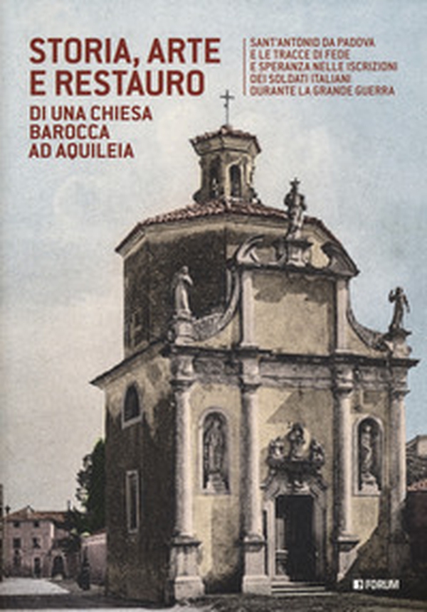 Storia, arte e restauro di una chiesa barocca ad Aquileia - Librerie.coop Storia, arte e restauro di una chiesa barocca ad Aquileia - Librerie.coop