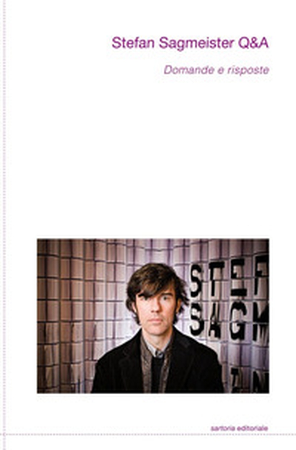 Stefan Sagmeister Q&A. Domande e risposte - Librerie.coop Stefan Sagmeister Q&A. Domande e risposte - Librerie.coop