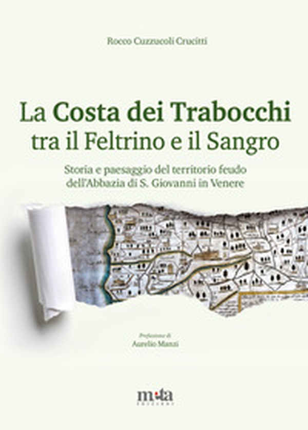 La Costa dei Trabocchi tra il Feltrino e il Sangro. Storia e paesaggio del territorio feudo dell'Abbazia di S. Giovanni in Venere - Librerie.coop La Costa dei Trabocchi tra il Feltrino e il Sangro. Storia e paesaggio del territorio feudo dell'Abbazia di S. Giovanni in Venere - Librerie.coop
