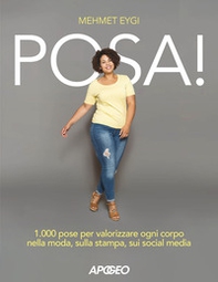 Posa! 1.000 pose per valorizzare ogni corpo nella moda, sulla stampa, sui social media - Librerie.coop
