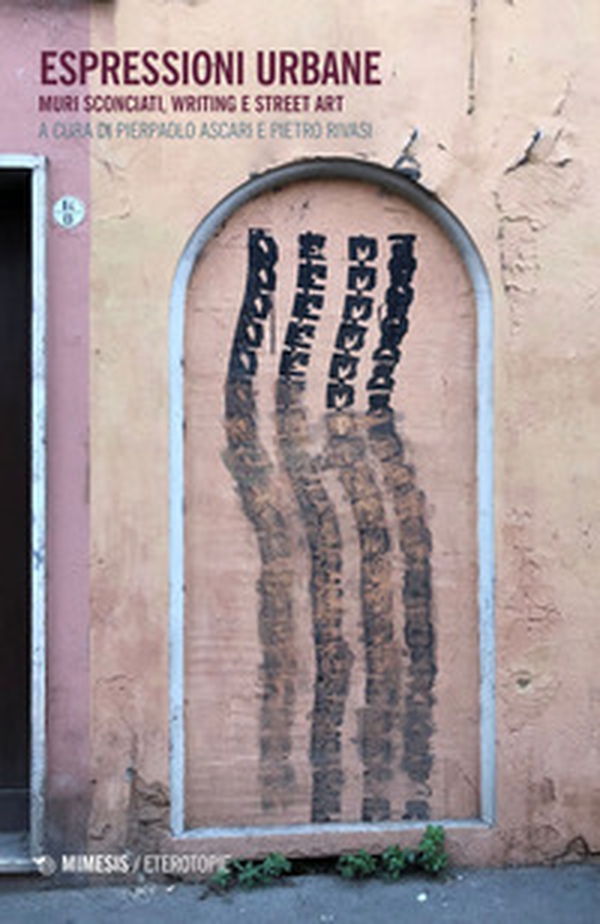 Espressioni urbane. Muri sconciati, writing e street art - Librerie.coop Espressioni urbane. Muri sconciati, writing e street art - Librerie.coop