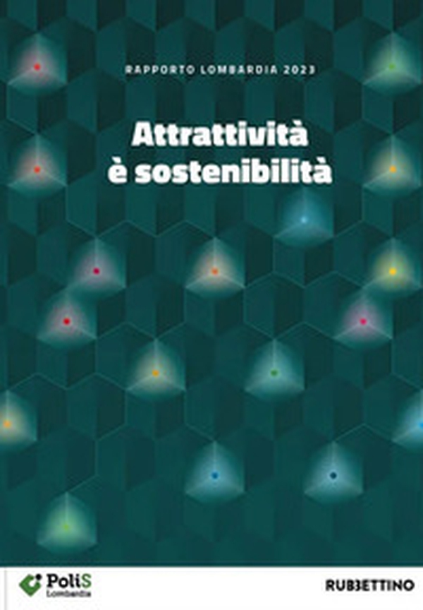 Attrattività è sostenibilità. Rapporto Lombardia 2023 - Librerie.coop Attrattività è sostenibilità. Rapporto Lombardia 2023 - Librerie.coop