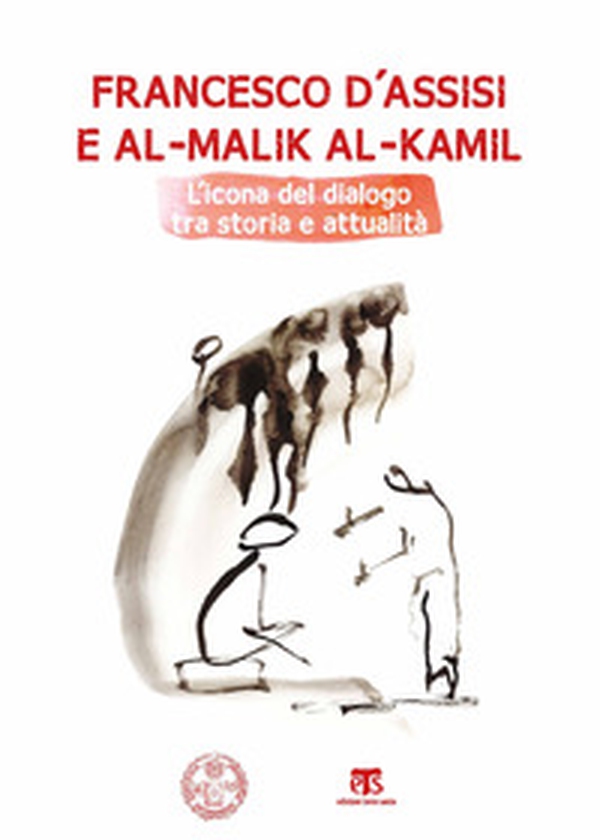 Francesco d'Assisi e al-Malik al-Kamil. L'icona del dialogo tra storia e attualità - Librerie.coop Francesco d'Assisi e al-Malik al-Kamil. L'icona del dialogo tra storia e attualità - Librerie.coop