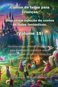 Contos de fadas para crianças. Uma ótima coleção de contos de fadas fantásticos - Vol. 19 - Librerie.coop