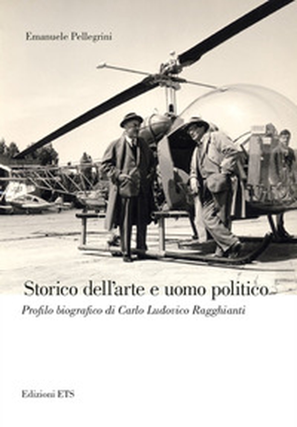 Storico dell'arte e uomo politico. Profilo biografico di Carlo Ludovico Ragghianti - Librerie.coop Storico dell'arte e uomo politico. Profilo biografico di Carlo Ludovico Ragghianti - Librerie.coop
